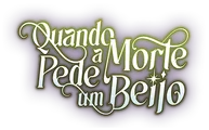 Logo for Quando a Morte Pede um Beijo