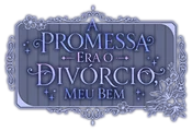 Logo for A Promessa Era o Divórcio, Meu Bem