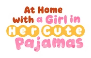 Logo for At Home with a Girl in Her Cute Pajamas