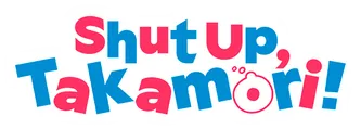 Logo for Shut Up, Takamori!