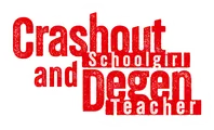 Logo for Crashout Schoolgirl and Degen Teacher
