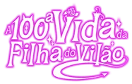 Logo for A 100ª Vida da Filha do Vilão