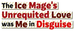 Logo for The Ice Mage's Unrequited Love was Me in Disguise