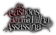 Logo for Os Castigos de uma Filha Assassina