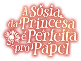 Logo for A Sósia da Princesa é Perfeita pro Papel