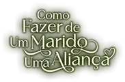 Logo for Como Fazer de Um Marido Uma Aliança