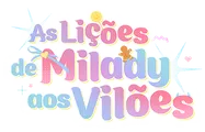 Logo for As Lições de Milady aos Vilões