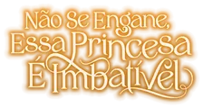 Logo for Não Se Engane, Essa Princesa É Imbatível