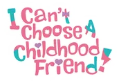 Logo for I Can't Choose A Childhood Friend