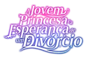 Logo for A Jovem Princesa e a Esperança de um Divórcio