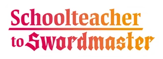 Logo for Schoolteacher to Swordmaster