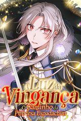 Cover for A Luz da Vingança - O Caminho da Princesa Espadachim