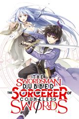 Cover for The Swordsman Dubbed the Sorcerer of Countless Swords