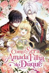 Cover for Como Ser a Amada Filha do Duque
