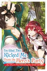 Cover for I’m Glad They Kicked Me From The Hero’s Party... But Why’re you following me, Great Saintess?