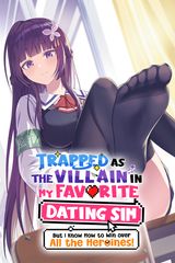 Cover for Trapped as the Villain in My Favorite Dating SIM: But I Know How to Win over All the Heroines!