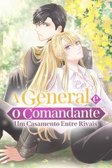 Cover for A General e o Comandante: Um Casamento Entre Rivais