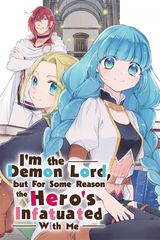 Cover for I'm the Demon Lord, but For Some Reason the Hero's Infatuated With Me