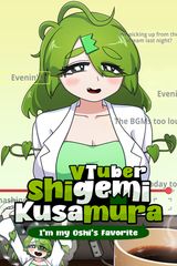 Cover for VTuber Shigemi Kusamura: I’m my Oshi’s Favorite
