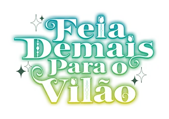 Feia Demais Para o Vilão (Webtoon) - Comikey Brasil