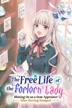 Cover for The Free Life of the Forlorn Lady: Shining On as a Gem Appraiser After Getting Dumped
