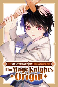 Cover for From Old Country Bumpkin to Master Swordsman: The Mage Knight's Origin