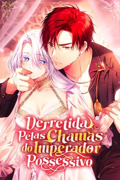 Derretida Pelas Chamas do Imperador Possessivo