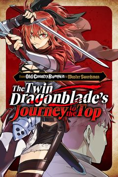 Cover for From Old Country Bumpkin to Master Swordsman: The Twin Dragonblade's Journey to the Top