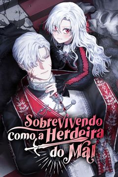 Sobrevivendo Como a Herdeira do Mal
