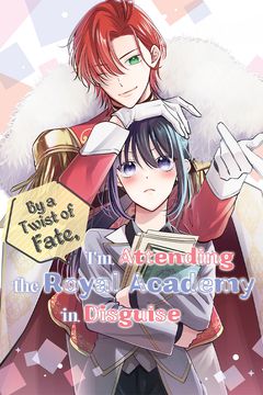 Cover for By a Twist of Fate, I'm Attending the Royal Academy in Disguise