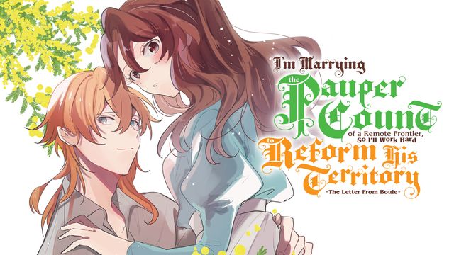 Wallpaper for I'm Marrying the Pauper Count of a Remote Frontier, So I'll Work Hard to Reform his Territory  ～The Letter From Boule～