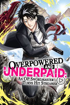 Cover for Overpowered and Underpaid: An OP Swordmaster Turns Hit Streamer