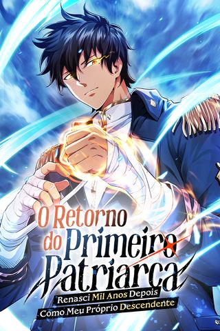 Cover for O Retorno do Primeiro Patriarca: Renasci Mil Anos Depois Como Meu Próprio Descendente