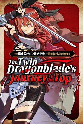 Cover for From Old Country Bumpkin to Master Swordsman: The Twin Dragonblade's Journey to the Top