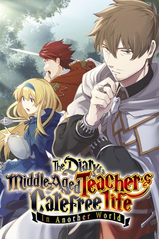 Cover for The Diary of a Middle-Aged Teacher's Carefree Life in Another World