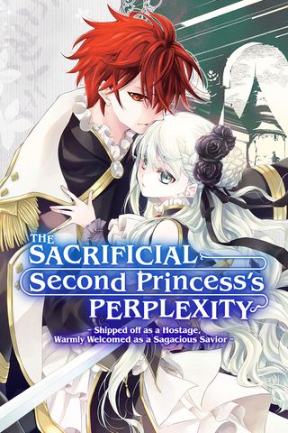 Cover for The Sacrificial Second Princess’s Perplexity ~ Shipped off as a Hostage, Warmly Welcomed as a Sagacious Savior ~