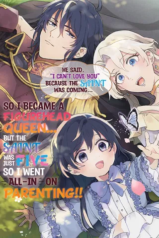 Cover for He Said, “I Can’t Love You” Because the Saint Was Coming, So I Became a Figurehead Queen… But the Saint Was Just Five, So I Went All-In on Parenting!!