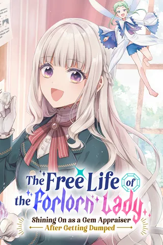 Cover for The Free Life of the Forlorn Lady: Shining On as a Gem Appraiser After Getting Dumped