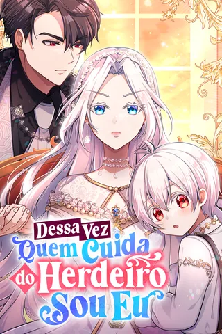 Cover for Dessa Vez Quem Cuida do Herdeiro Sou Eu