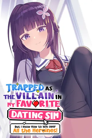 Cover for Trapped as the Villain in My Favorite Dating SIM: But I Know How to Win over All the Heroines!