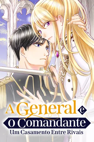 Cover for A General e o Comandante: Um Casamento Entre Rivais