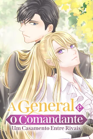 Cover for A General e o Comandante: Um Casamento Entre Rivais