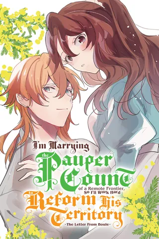 Cover for I'm Marrying the Pauper Count of a Remote Frontier, So I'll Work Hard to Reform his Territory  ～The Letter From Boule～