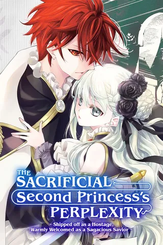 Cover for The Sacrificial Second Princess’s Perplexity ~ Shipped off as a Hostage, Warmly Welcomed as a Sagacious Savior ~