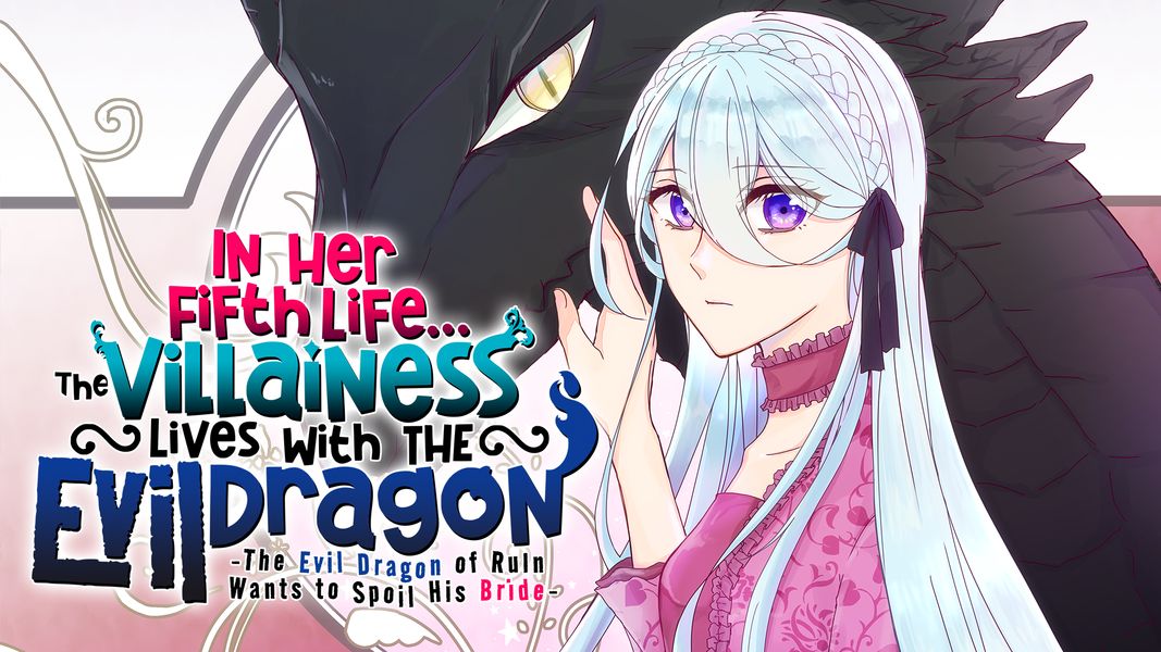 In Her Fifth Life, the Villainess Lives With the Evil Dragon -The Evil